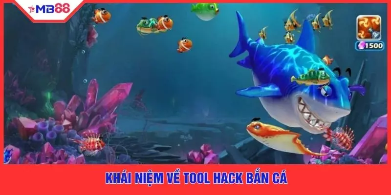 Khái niệm về tool hack bắn cá